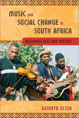 Music and Social Change in South Africa - Kathryn Olsen