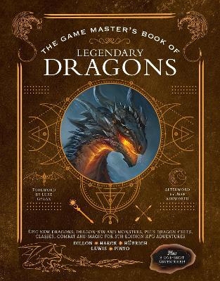 The Game Master's Book of Legendary Dragons - Aaron Hübrich, Dan Dillon, Cody C. Lewis, James J. Haeck, Jim Pinto