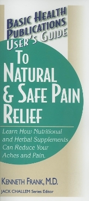 User'S Guide to Natural and Safe Pain Relief - Melissa Block, Kenneth Frank