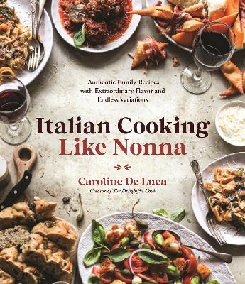 Italian Cooking Like Nonna - Caroline De Luca