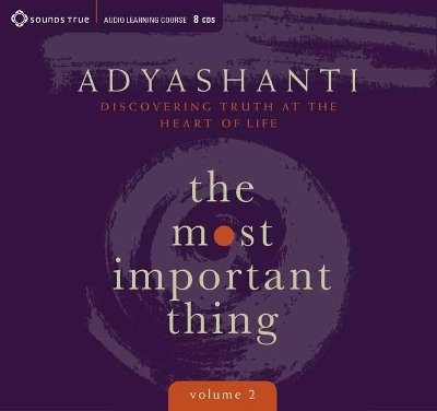 Most Important Thing, Volume 2 -  Adyashanti
