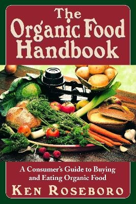 The Organic Food Handbook - Ken Roseboro