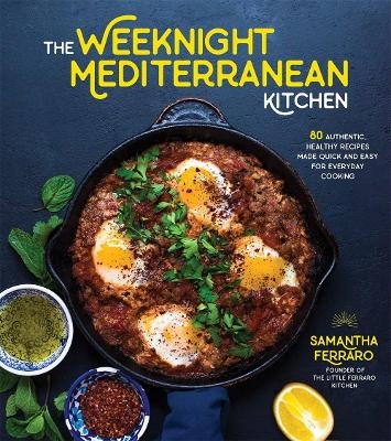 The Weeknight Mediterranean Kitchen - Samantha Ferraro