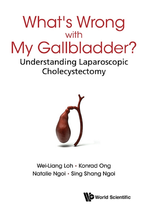 WHAT'S WRONG WITH MY GALLBLADDER? - Wei-Liang Loh, Konrad Ong, Natalie Ngoi, Sing Shang Ngoi