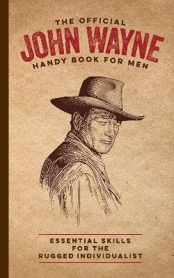 The Official John Wayne Handy Book for Men - James Ellis, Media Lab Books