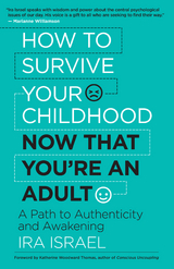 How to Survive Your Childhood Now That You’re an Adult - Ira Israel