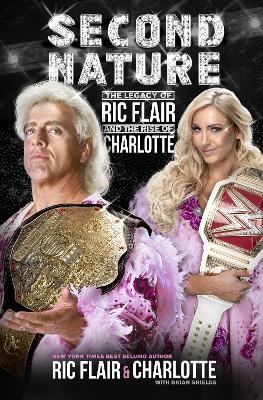 Second Nature - Ric Flair, Charlotte Flair, Brian Shields