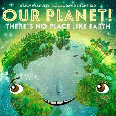 Our Planet! There's No Place Like Earth - Stacy McAnulty