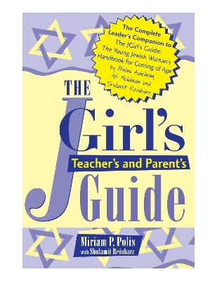 The JGirl's Teacher's and Parent's Guide - Miriam P. Polis
