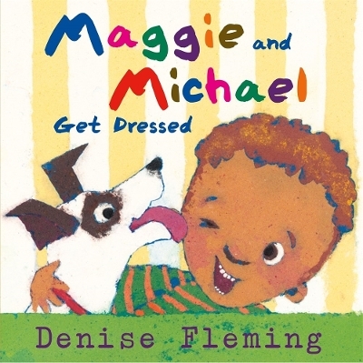 Maggie and Michael Get Dressed - Denise Fleming