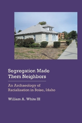 Segregation Made Them Neighbors - William A. White  III