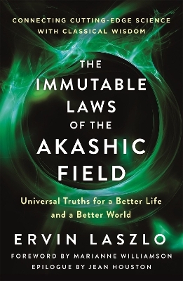 The Immutable Laws of the Akashic Field - Ervin Laszlo