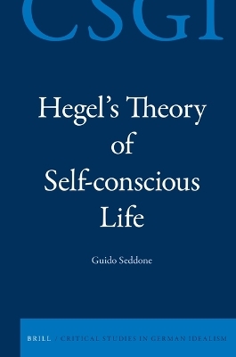 Hegel's Theory of Self-conscious Life - Guido Seddone