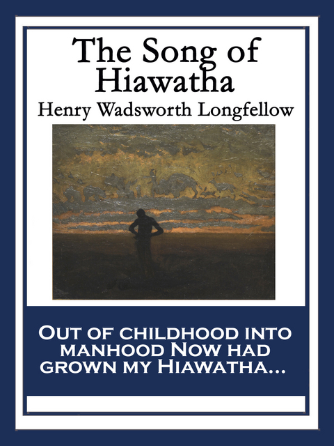 The Song of Hiawatha - Henry Wadsworth Longfellow