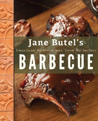 Jane Butel's Finger Lickin', Rib Stickin', Great Tastin', Hot and Spicy Barbecue - Jane Butel