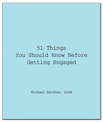 51 Things You Should Know Before Getting Engaged - Michael Batshaw