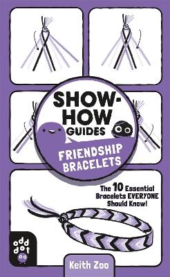 Show-How Guides: Friendship Bracelets - Keith Zoo, Odd Dot