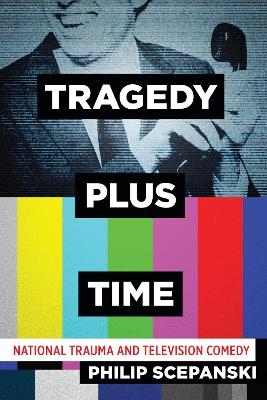 Tragedy Plus Time - Philip Scepanski