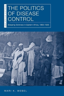 The Politics of Disease Control - Mari K. Webel