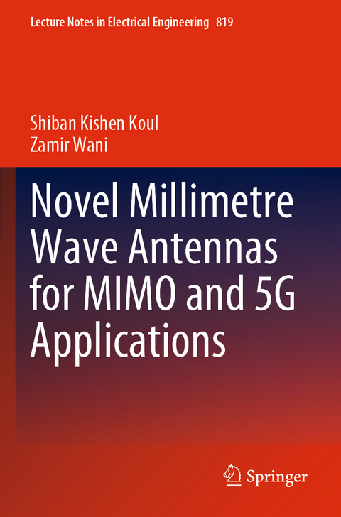 Novel Millimetre Wave Antennas for MIMO and 5G Applications - Shiban Kishen Koul, Zamir Wani