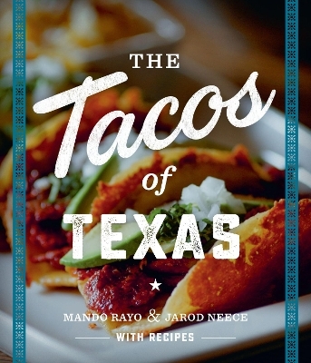 The Tacos of Texas - Mando Rayo, Jarod Neece