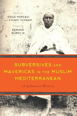 Subversives and Mavericks in the Muslim Mediterranean - 