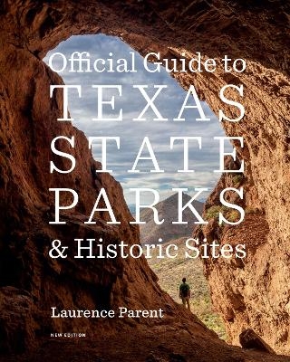 Official Guide to Texas State Parks and Historic Sites - Laurence Parent