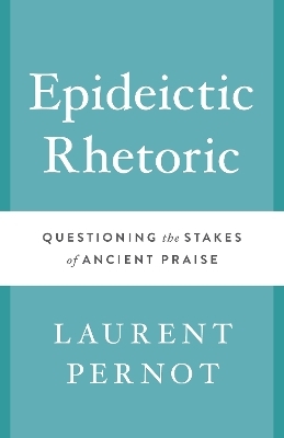 Epideictic Rhetoric - Laurent Pernot
