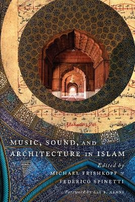 Music, Sound, and Architecture in Islam - 