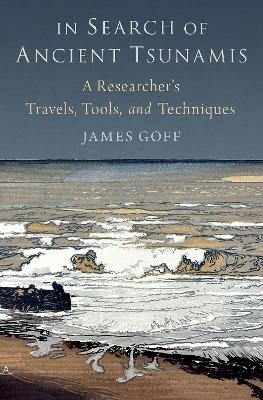 In Search of Ancient Tsunamis - James Goff