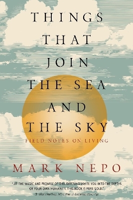 Things That Join the Sea and the Sky - Mark Nepo