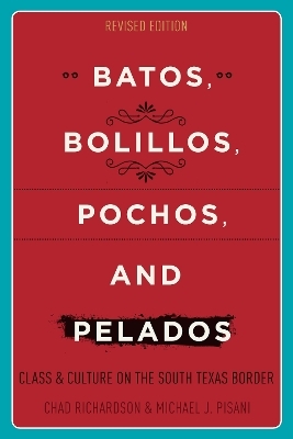 Batos, Bolillos, Pochos, and Pelados - Chad Richardson, Michael J. Pisani
