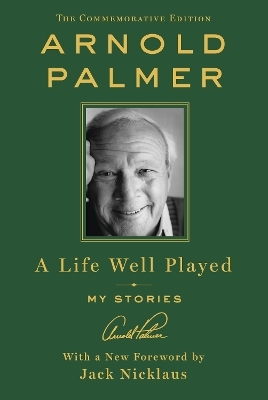A Life Well Played - Arnold Palmer