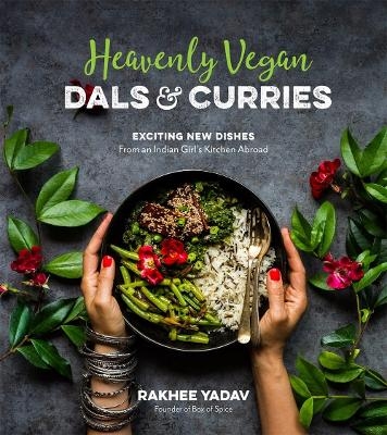 Heavenly Vegan Dals & Curries - Rakhee Yadav