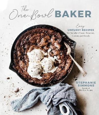 The One-Bowl Baker - Stephanie Simmons