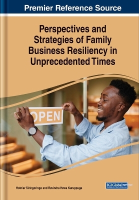 Perspectives and Strategies of Family Business Resiliency in Unprecedented Times - 