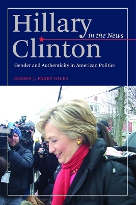 Hillary Clinton in the News - Shawn J. Parry-Giles