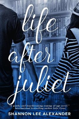 Life After Juliet - Shannon Lee Alexander