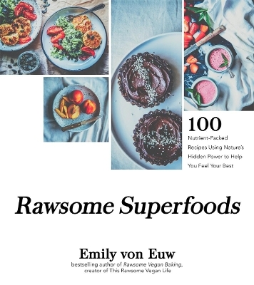 Rawsome Superfoods - Emily Von Euw
