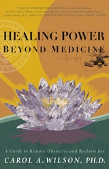 Healing Power Beyond Medicine -  Carol A. Wilson