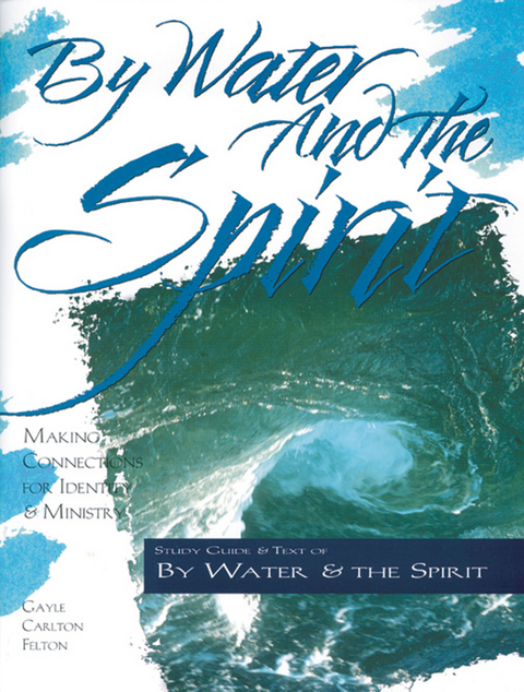 By Water and the Spirit - Gayle Carlton Felton