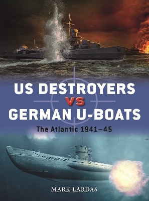 US Destroyers vs German U-Boats - Mark Lardas