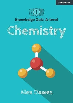 Knowledge Quiz: A-level Chemistry - Alex Dawes