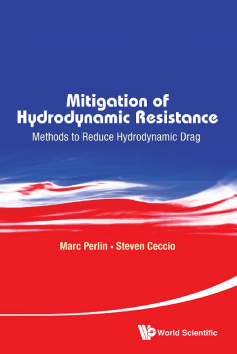 Mitigation Of Hydrodynamic Resistance: Methods To Reduce Hydrodynamic Drag -  Perlin Marc Perlin,  Ceccio Steven Ceccio