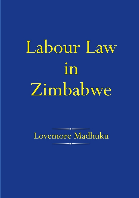 Labour Law in Zimbabwe -  Lovemore Madhuku