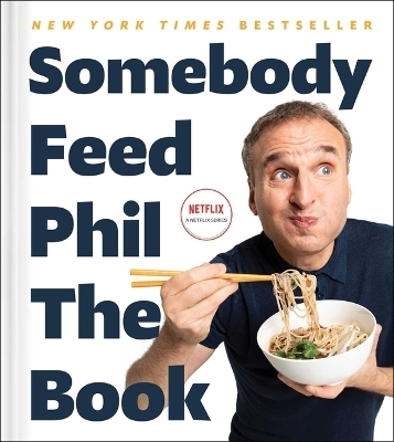 Somebody Feed Phil the Book - Phil Rosenthal, Jenn Garbee