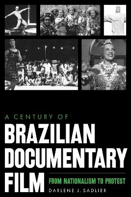 A Century of Brazilian Documentary Film - Darlene J. Sadlier