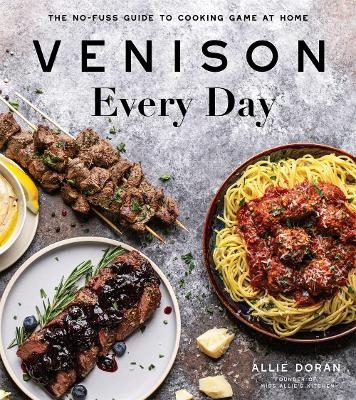 Venison Every Day - Allie Doran