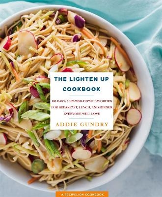 The Lighten Up Cookbook - Addie Gundry