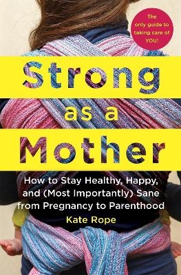 Strong As a Mother - Kate Rope